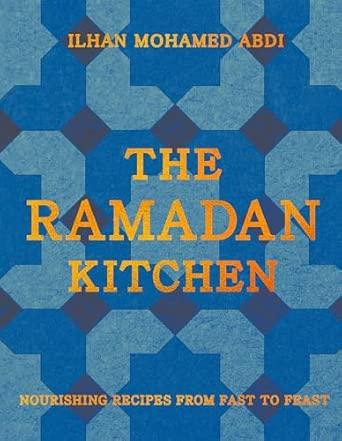 The Ramadan Kitchen: Nourishing modern recipes inspired by Muslim home cooking                                                                        <br><span class="capt-avtor"> By:Abdi, Ilhan Mohamed                               </span><br><span class="capt-pari"> Eur:30,88 Мкд:1899</span>